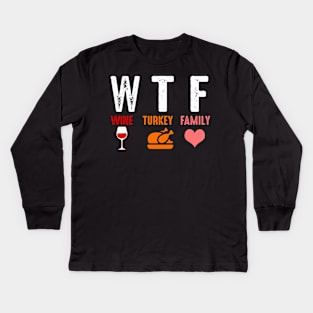 Wtf Wine Turkey Family Funny Thanksgiving Gift Shirt Kids Long Sleeve T-Shirt